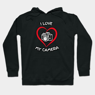 I LOVE MY CAMERA - dark shirts Hoodie